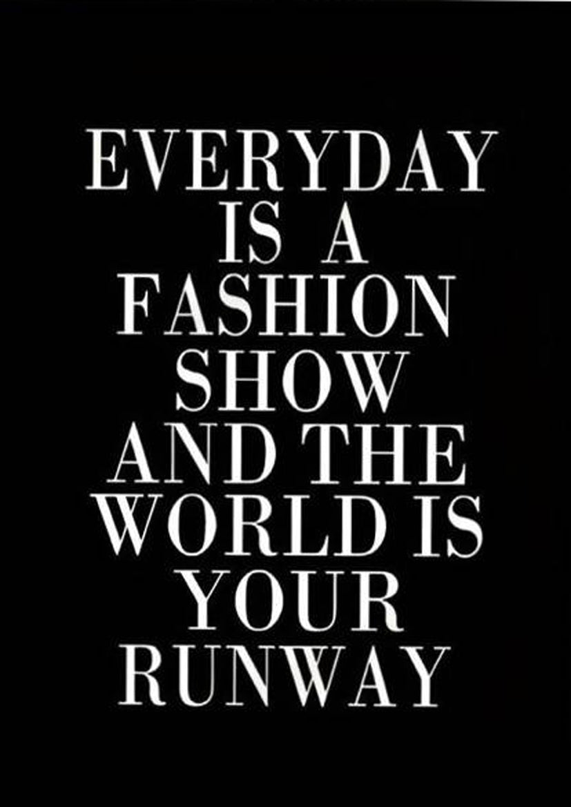 very Day Is a Fashion Show the World Is Your Runway Fashion Home Decor Premium Quality Poster Print Choose Your Sizes - Bella Home Decor