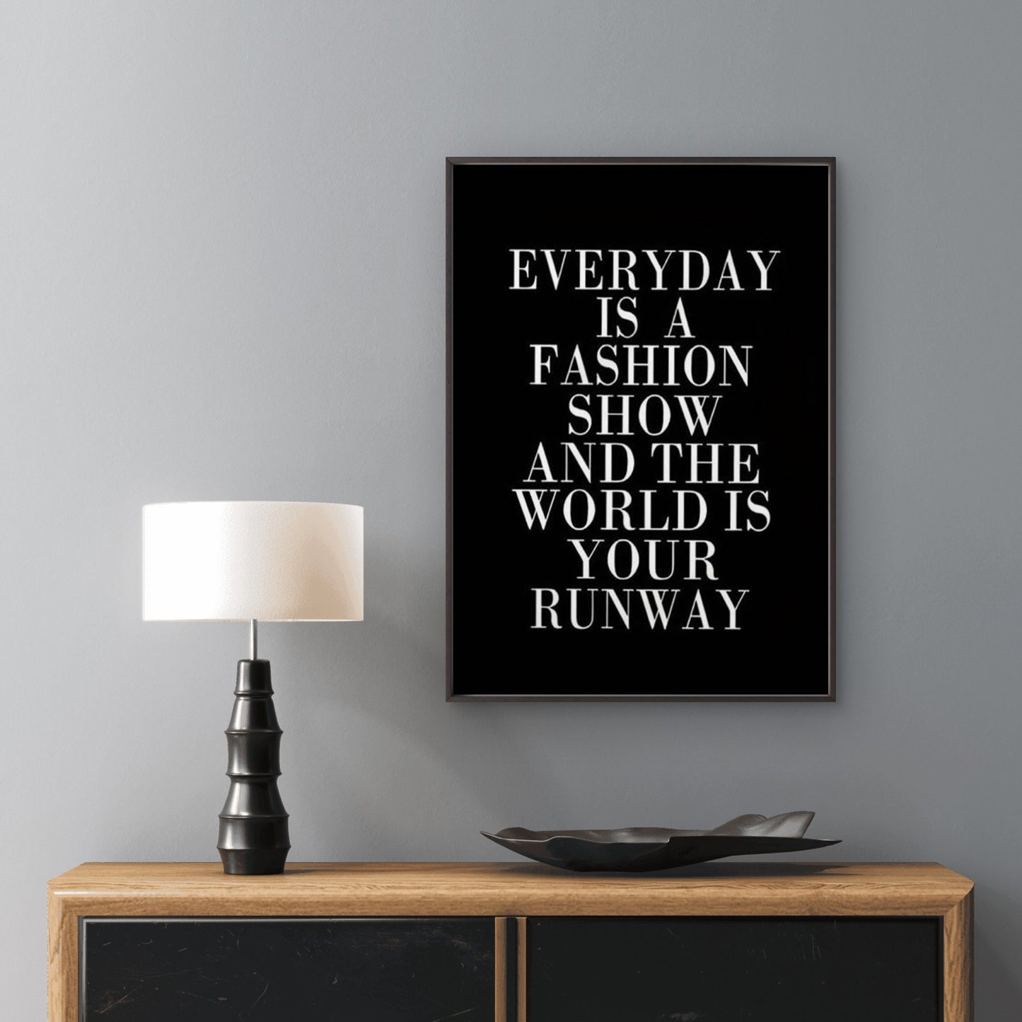 very Day Is a Fashion Show the World Is Your Runway Fashion Home Decor Premium Quality Poster Print Choose Your Sizes - Bella Home Decor