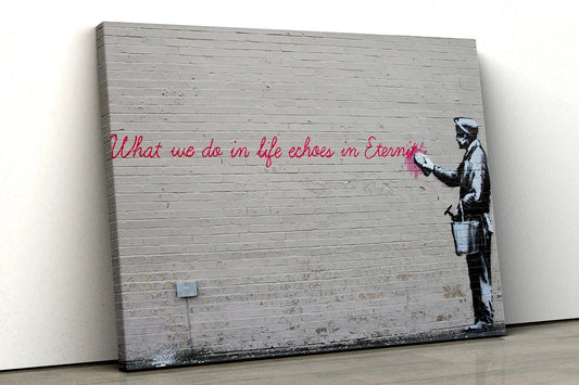 Banksy What We Do In Life Echoes In Eternity graffiti UV Direct Aluminum Print Australian Made Quality