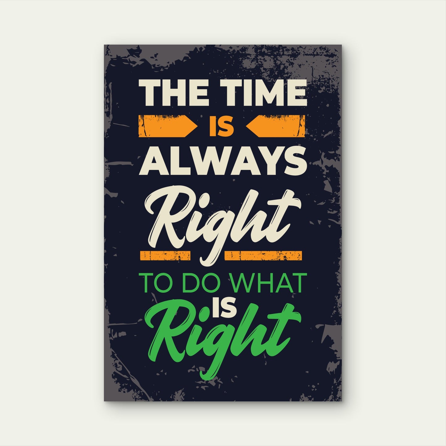 The Time Is Always Right To Do What Is Right Quote 40x60cm Metal Print Ready to Hang