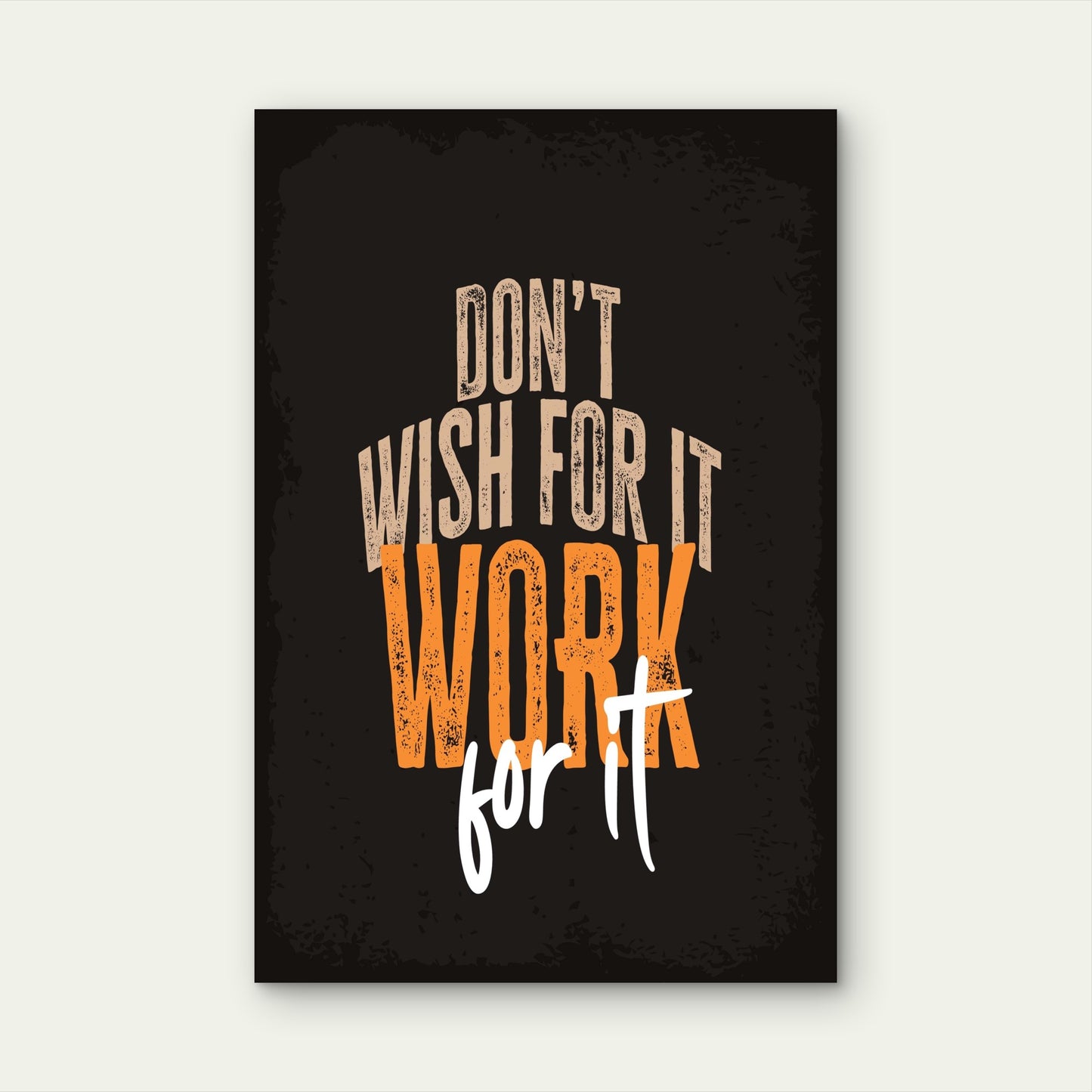 Don't Wish For It Work For It Typography Quote  40x60cm Metal Print Ready to Hang