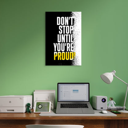 Dont Stop Until Youre Proud Motivation Quote Splatter 40x60cm Metal Print Ready to Hang