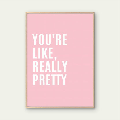 You're Like Really Pretty Makeup Room Fashion Home Decor Premium Quality Poster Print Choose Your Sizes - Bella Home Decor