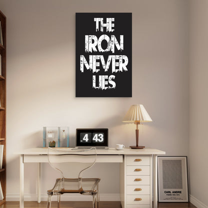 The Iron Never Lies Motivational Typography Quote White Black 5mm thick Plastic Poster Ready to Hang 90x60cm