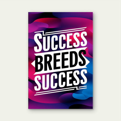 Success Breeds Success Quotes 5mm thick Plastic Poster Ready to Hang 90x60cm