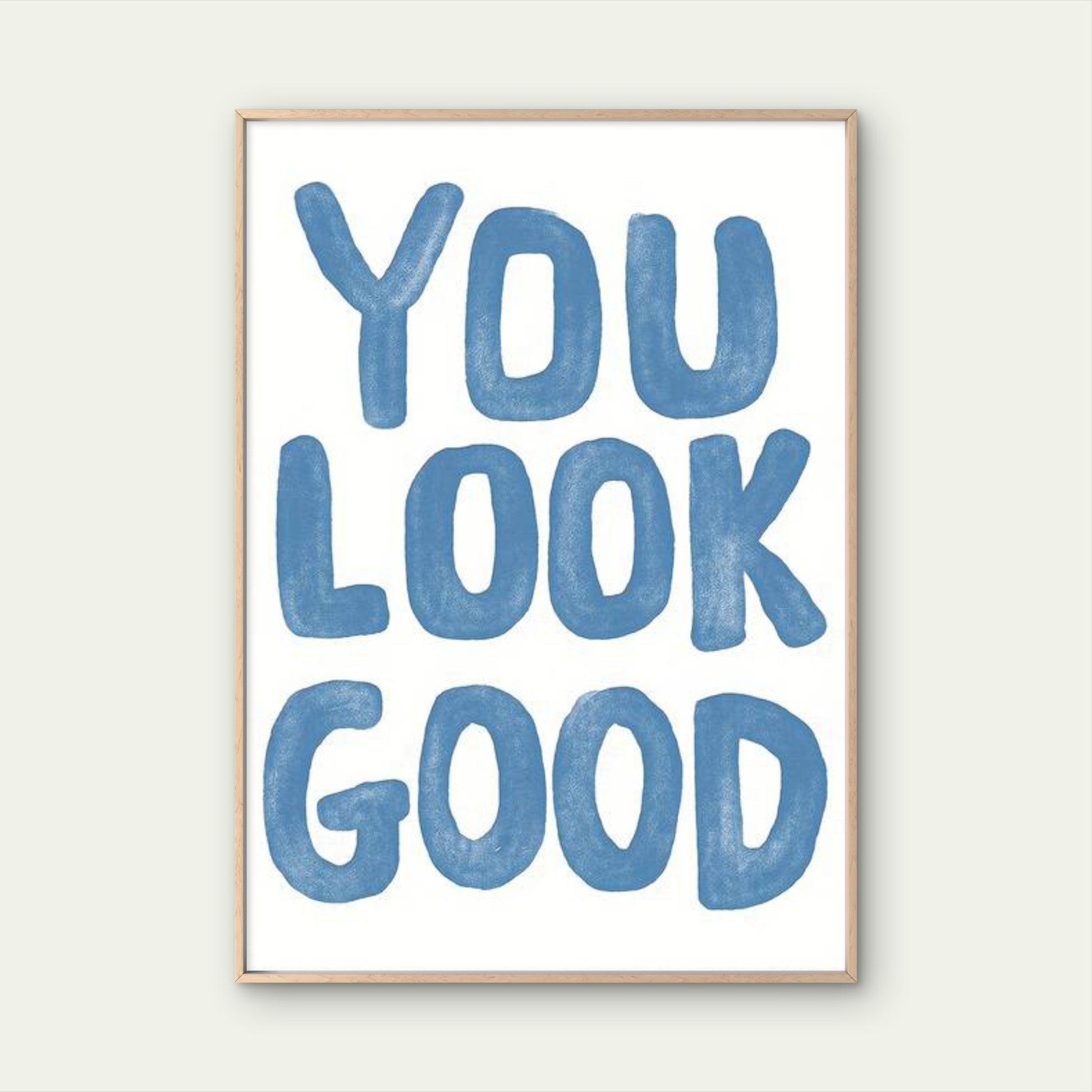 You Look Good Inspirational Fashion Art Fashion Home Decor Premium Quality Poster Print Choose Your Sizes - Bella Home Decor