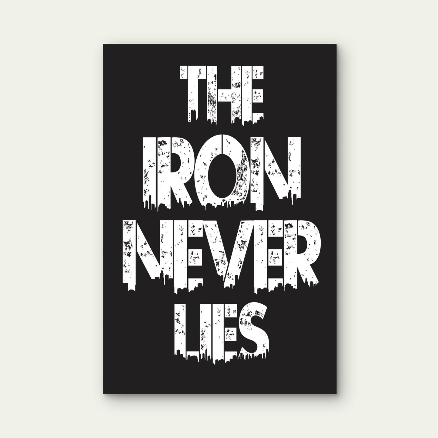 The Iron Never Lies Motivational Typography Quote White Black 5mm thick Plastic Poster Ready to Hang 90x60cm