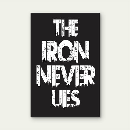 The Iron Never Lies Motivational Typography Quote White Black 5mm thick Plastic Poster Ready to Hang 90x60cm