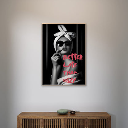 Better Late Than Never Fashion Woman Quotes Fashion Home Decor Premium Quality Poster Print Choose Your Sizes - Bella Home Decor