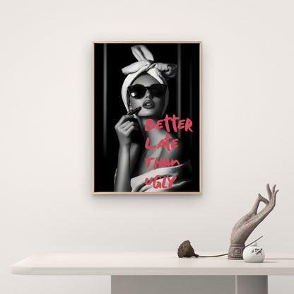 Better Late Than Never Fashion Woman Quotes Fashion Home Decor Premium Quality Poster Print Choose Your Sizes - Bella Home Decor