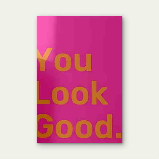 Pink Background with Golden Lettering You Look Good 60x90cm Metal Print Ready to Hang