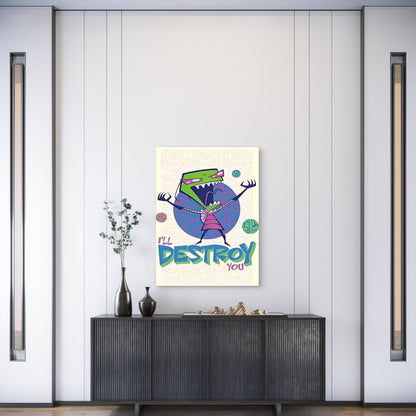 Invader Zim - I'll Destroy You Metal Print Ready to Hang - Bella Home Decor