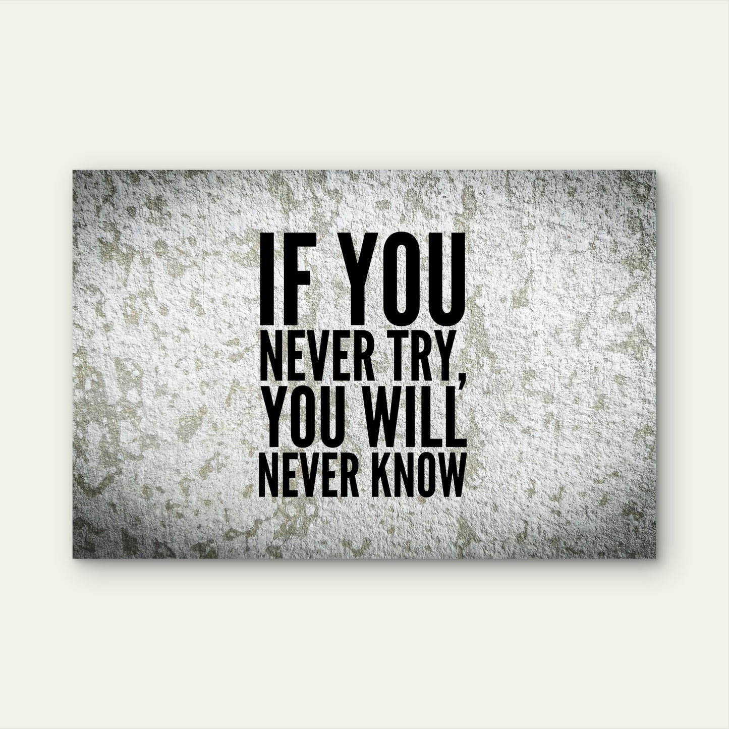 If You Never Try You Will Never 5mm thick Plastic Poster Ready to Hang 90x60cm