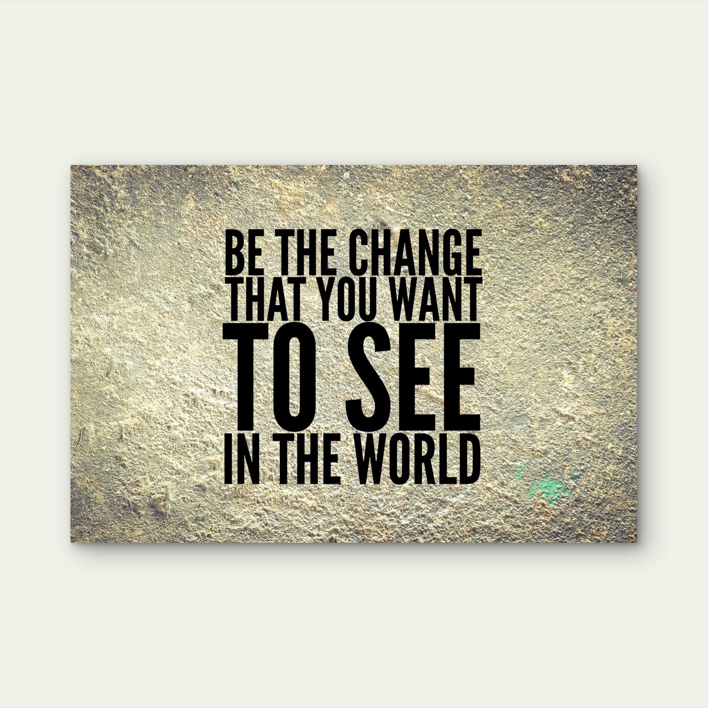 The Change You Want Grunge Design 5mm thick Plastic Poster Ready to Hang 90x60