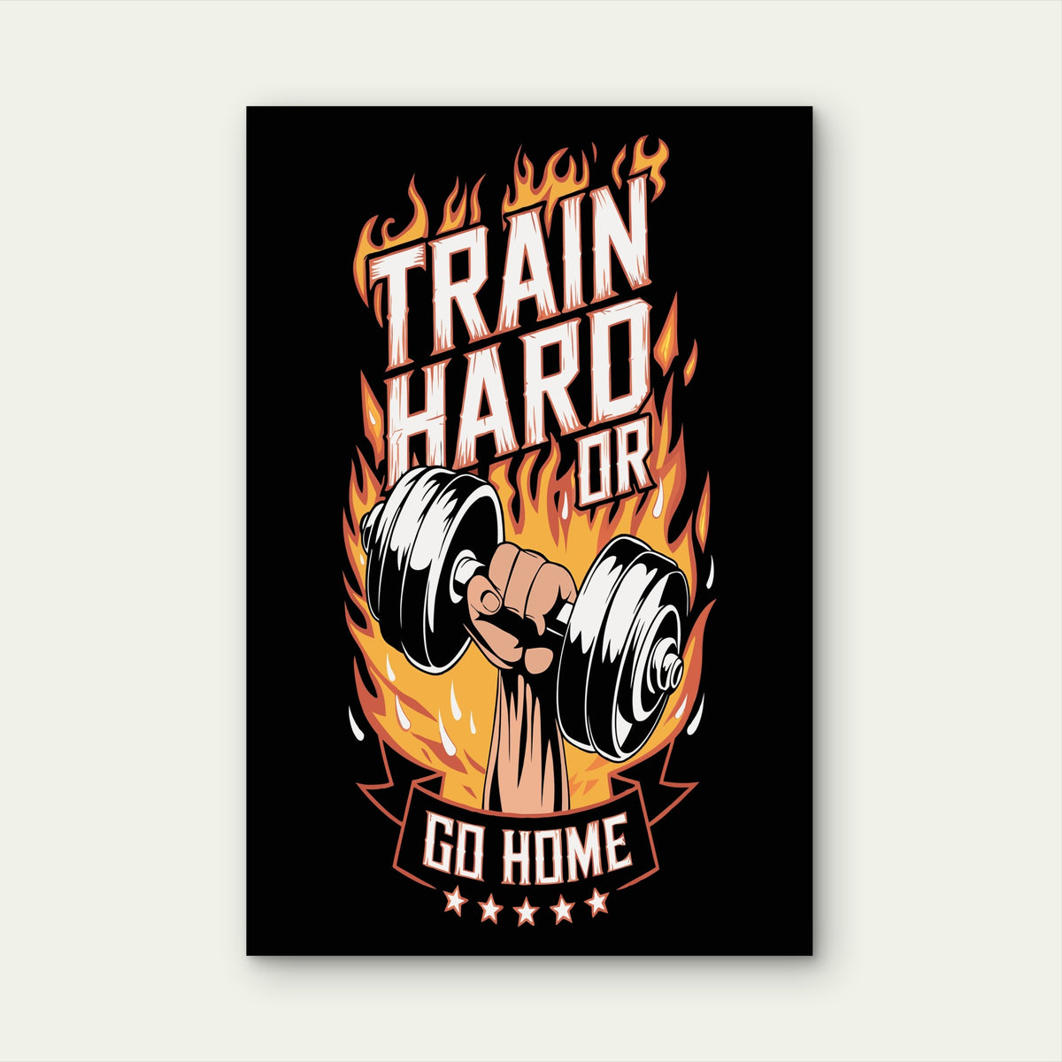 Train Hard Or Go Home Gym Quote 5mm thick Plastic Poster Ready to Hang 90x60cm
