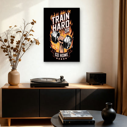 Train Hard Or Go Home Gym Quote 5mm thick Plastic Poster Ready to Hang 90x60cm