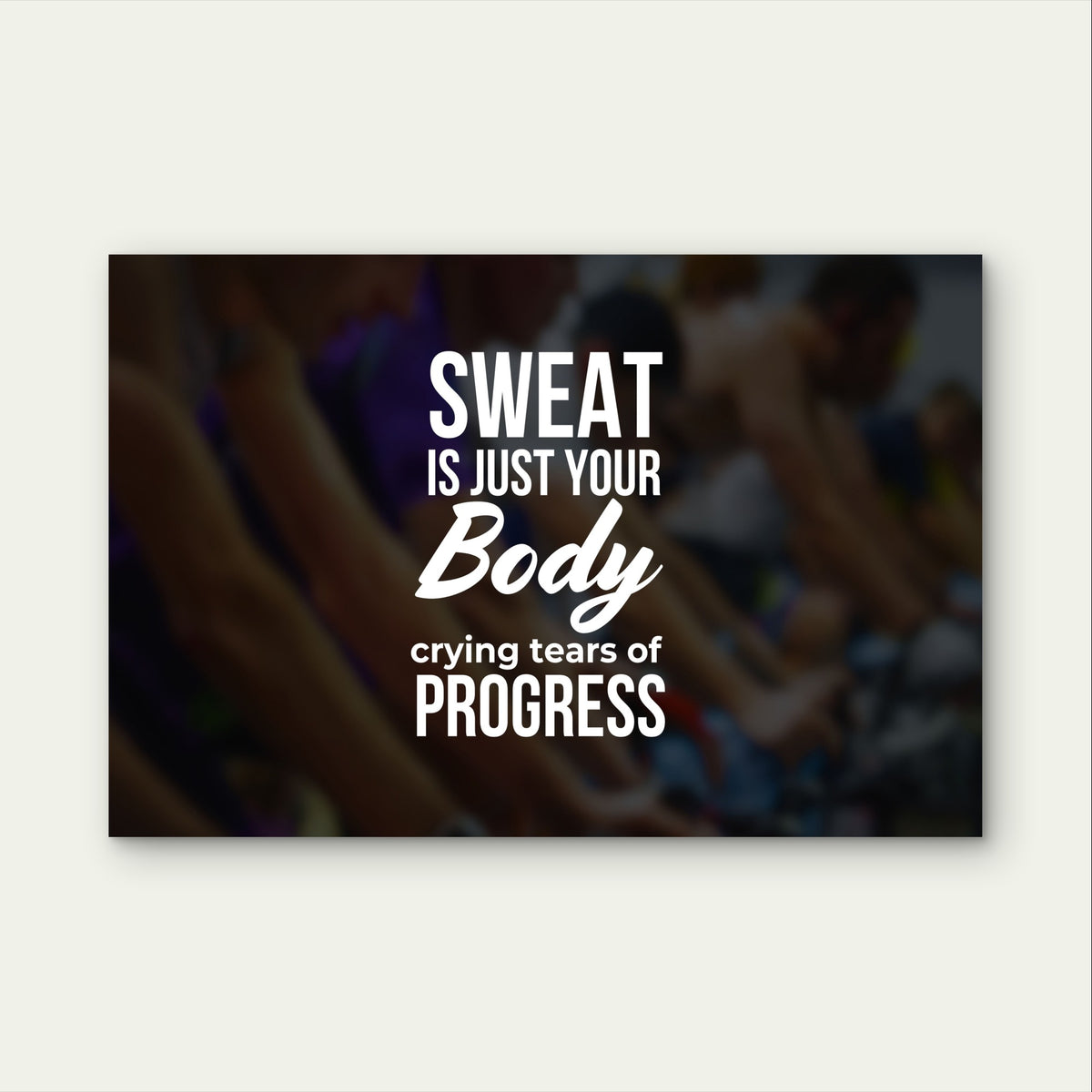 Gym Motivation Sweat Is Your Body Progress 5mm Plastic Ready to Hang 90x60cm