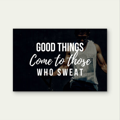 Good Things Come To Those Who Sweat 5mm Plastic Poster Ready to Hang 90x60cm