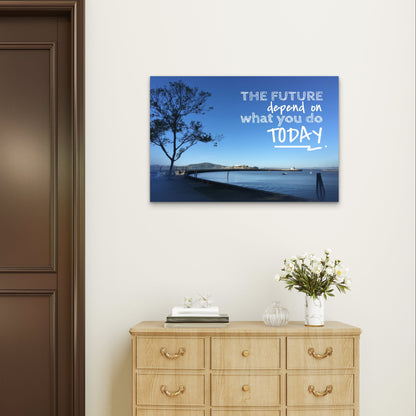 The Future Depends On What You Do Today 5mm Plastic Poster Ready to Hang 90x60cm