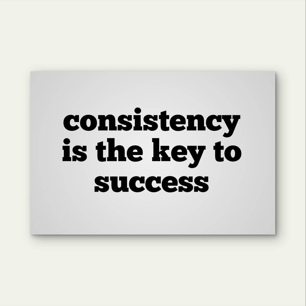 Consistency Key To Success Quote Sign 5mm Plastic Poster Ready to Hang 90x60cm
