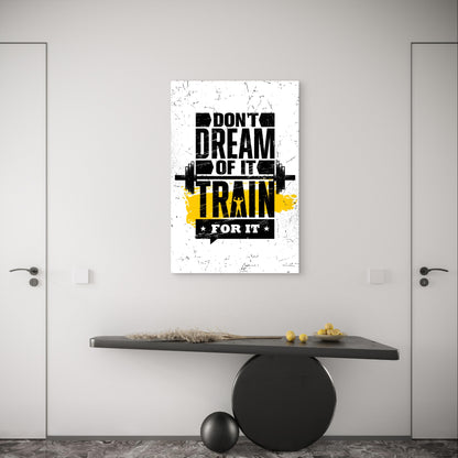 Gym Quote Dont Dream Of It Train For It 5mm Plastic Poster Ready to Hang 90x60cm