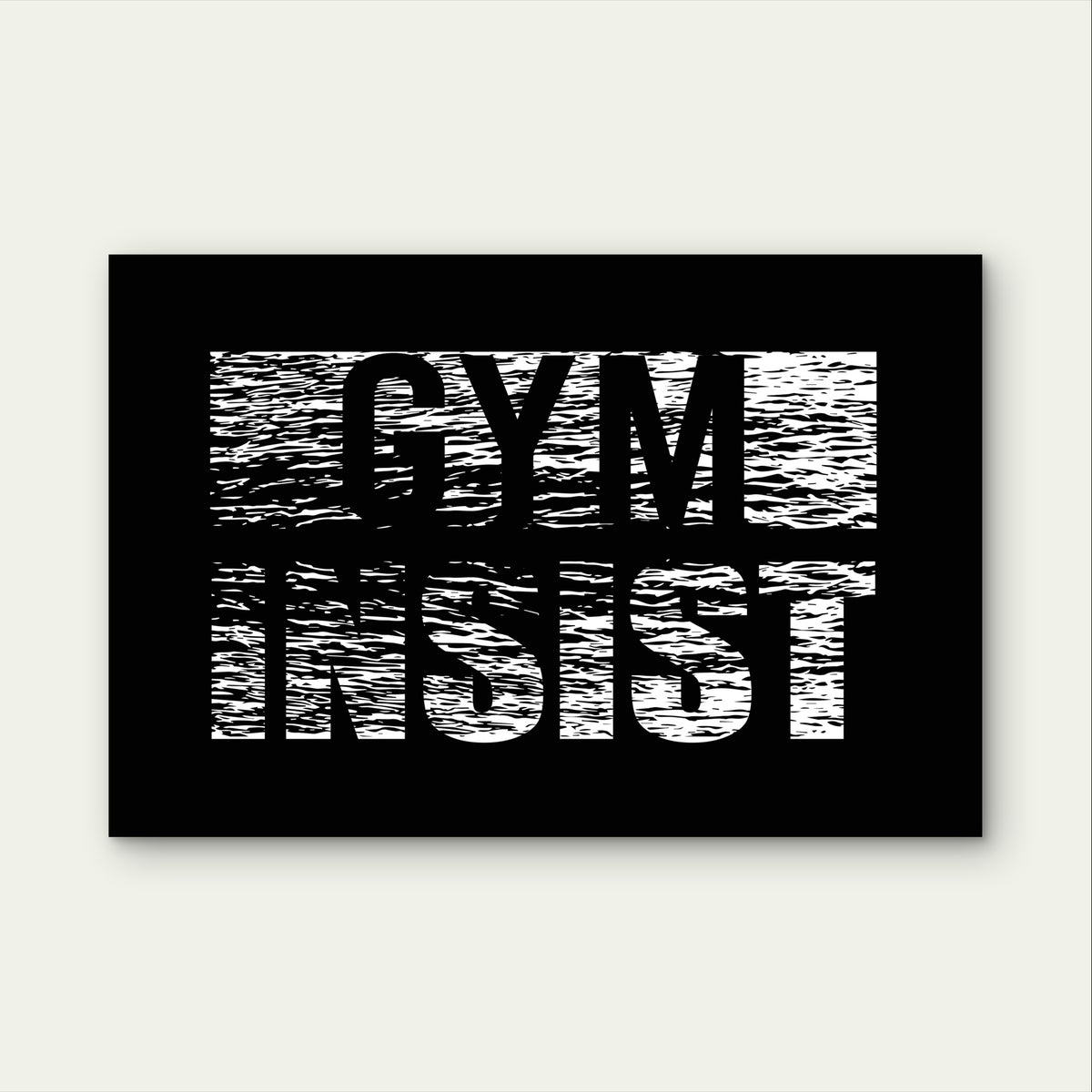 Gym Insist Text Black White Quote 5mm Plastic Poster Ready to Hang 90x60cm