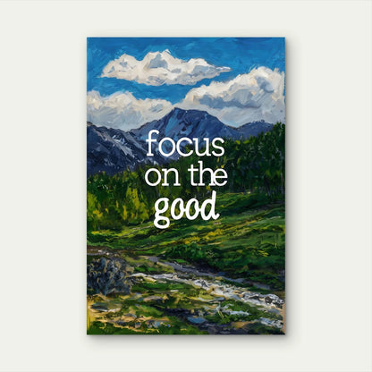 Focus On The Good Landscape Quote 5mm thick Plastic Poster Ready to Hang 90x60cm