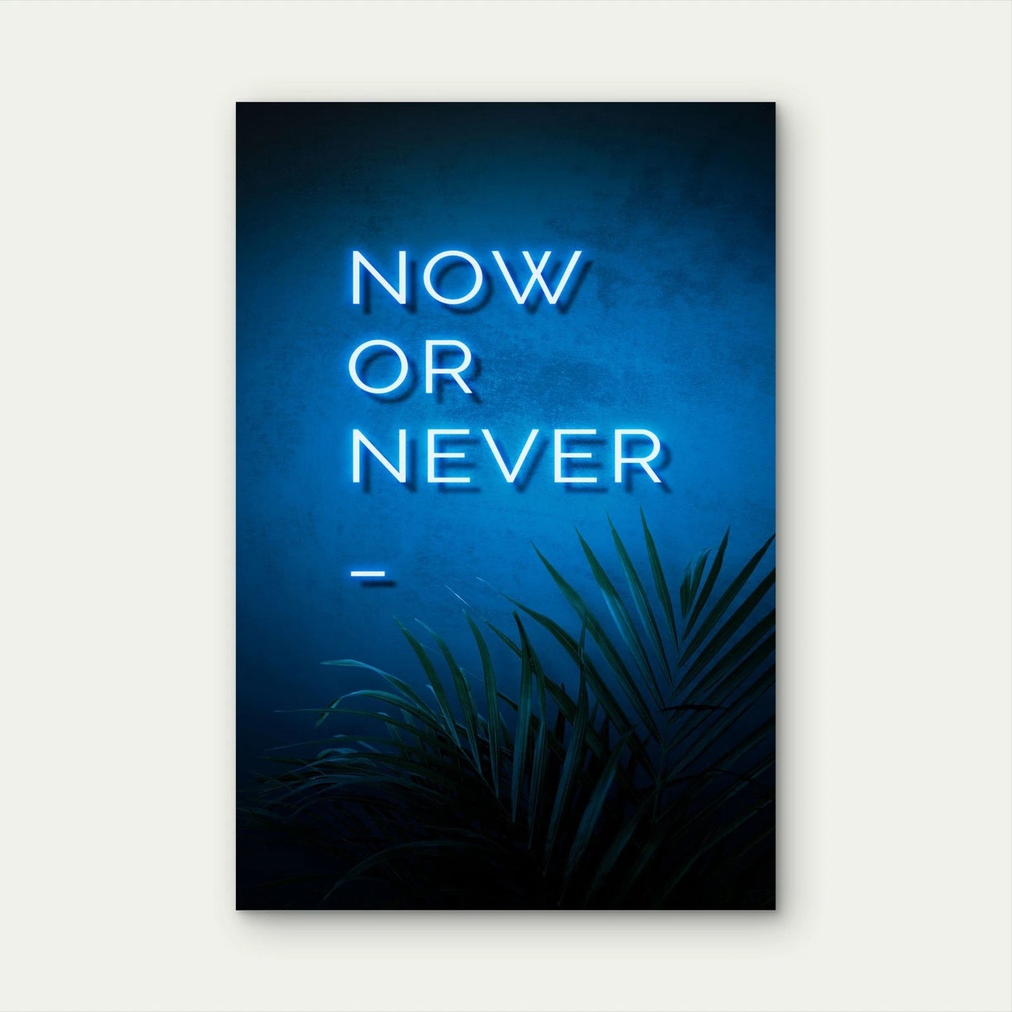 Now Or Never Neon Blue Sign 5mm thick Plastic Poster Ready to Hang 90x60cm