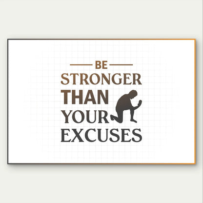 Be Stronger Than Your Excuses Quote 5mm Plastic Poster Ready to Hang 90x60cm