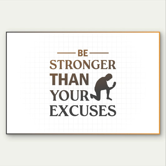 Be Stronger Than Your Excuses Quote 5mm Plastic Poster Ready to Hang 90x60cm