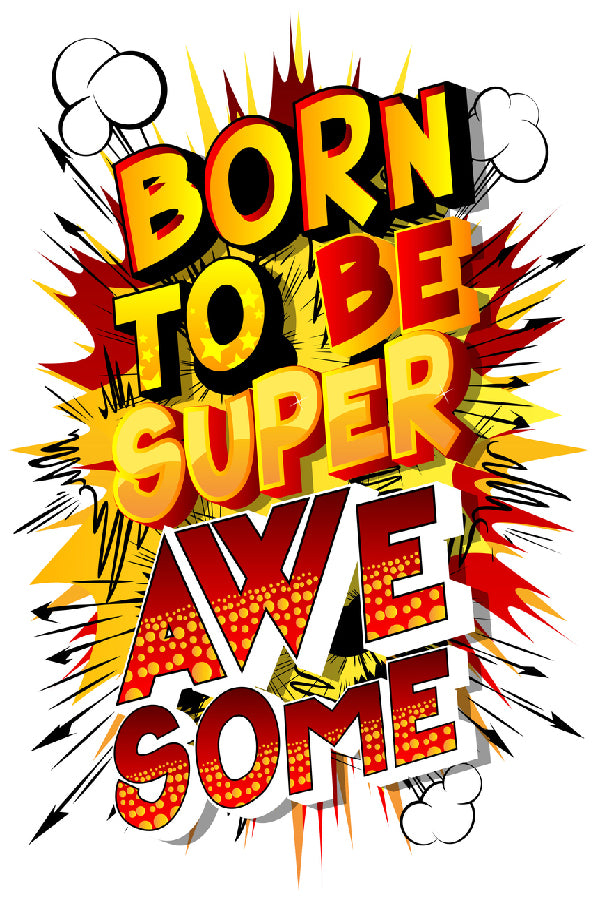 Born To Be Super Awesome Colorful Illustration Print 100% Australian Made